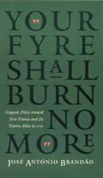 Your Fyre Shall Burn No More: Iroquois Policy Toward New France and Its Native Allies to 1701