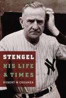 Stengel: His Life and Times