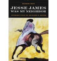 Jesse James Was My Neighbor
