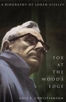 Fox at the Wood's Edge: A Biography of Loren Eiseley