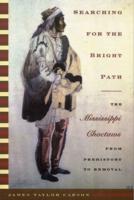 Searching for the Bright Path: The Mississippi Choctaws from Prehistory to Removal