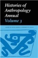 Histories of Anthropology Annual, Volume 3