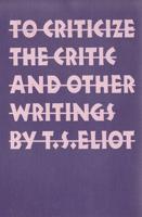 To Criticize the Critic, and Other Writings