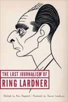The Lost Journalism of Ring Lardner
