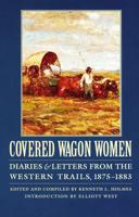 Covered Wagon Women, Volume 10: Diaries and Letters from the Western Trails, 1875-1883