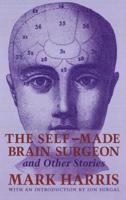 The Self-Made Brain Surgeon, and Other Stories
