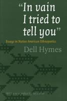 In Vain I Tried to Tell You: Essays in Native American Ethnopoetics