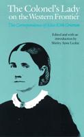 The Colonel's Lady on the Western Frontier: The Correspondence of Alice Kirk Grierson