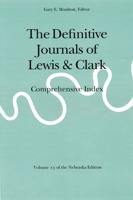 The Definitive Journals of Lewis and Clark. Comprehensive Index