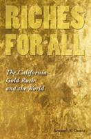 Riches for All: The California Gold Rush and the World