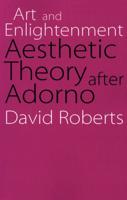 Art and Enlightenment: Aesthetic Theory After Adorno