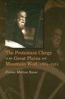 The Protestant Clergy in the Great Plains and the Mountain West, 1865-1915