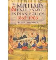 The Military and United States Indian Policy 1865-1903