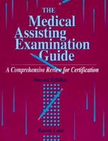 The Medical Assisting Examination Guide