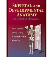 Skeletal and Developmental Anatomy for Students of Chiropractic