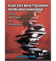 Acute Care Nurse Practitioner Certification Examination