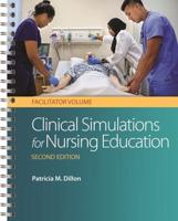 Clinical Simulations for Nursing Education. Facilitator Volume