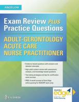 Adult-Gerontology Acute Care Nurse Practitioner Exam Review Plus Practice Questions