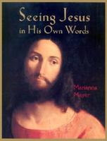 Seeing Jesus in His Own Words