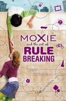 Moxie and the Art of Rule Breaking