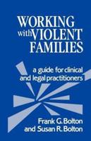 Working with Violent Families: A Guide for Clinical and Legal Practitioners