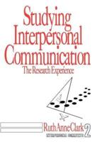 Studying Interpersonal Communication: The Research Experience