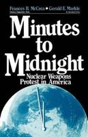 Minutes to Midnight: Nuclear Weapons Protest in America