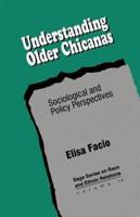 Understanding Older Chicanas: Sociological and Policy Perspectives