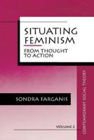 Situating Feminism: From Thought to Action