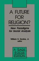 A Future for Religion?: New Paradigms for Social Analysis