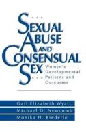 Sexual Abuse and Consensual Sex: Women's Developmental Patterns and Outcomes