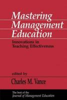 Mastering Management Education: Innovations in Teaching Effectiveness