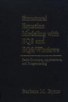 Structural Equation Modeling with EQS and EQS/WINDOWS: Basic Concepts, Applications, and Programming