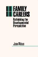 Family Careers: Rethinking the Developmental Perspective