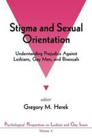 Stigma and Sexual Orientation: Understanding Prejudice Against Lesbians, Gay Men and Bisexuals