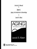 Instructor's Manual for Aiken's Aging : An Introduction to Gerontology