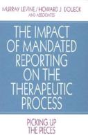 The Impact of Mandated Reporting on the Therapeutic Process: Picking up the Pieces