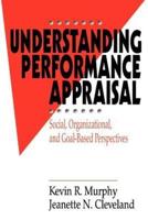 Understanding Performance Appraisal: Social, Organizational, and Goal-Based Perspectives