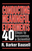 Conducting Meaningful Experiments: 40 Steps to Becoming a Scientist