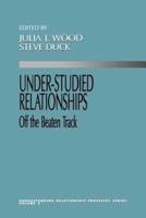 Under Studied Relationships: Off the Beaten Track