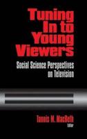 Tuning In to Young Viewers: Social Science Perspectives on Television