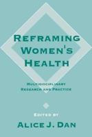 Reframing Women's Health: Multidisciplinary Research and Practice