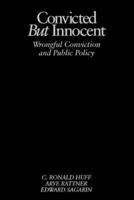 Convicted But Innocent: Wrongful Conviction and Public Policy