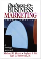 Business-To-Business Marketing: A Strategic Approach