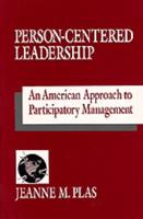Person-Centered Leadership: An American Approach to Participatory Management