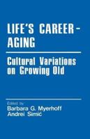 Life's Career-Aging: Cultural Variations on Growing Old