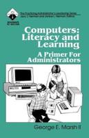 Computers: Literacy and Learning: A Primer for Administrators