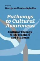 Pathways to Cultural Awareness: Cultural Therapy with Teachers and Students