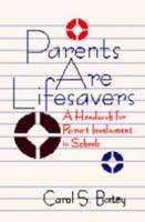 Parents Are Lifesavers: A Handbook for Parent Involvement in Schools