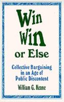 Win/Win or Else: Collective Bargaining in an Age of Public Discontent